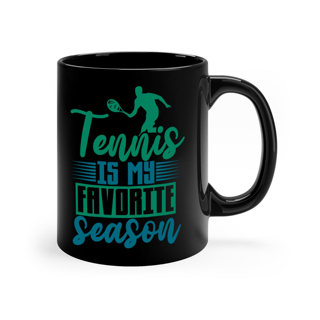 Tennis is My Favorite Season 302#- tennis-Mug / Coffee Cup