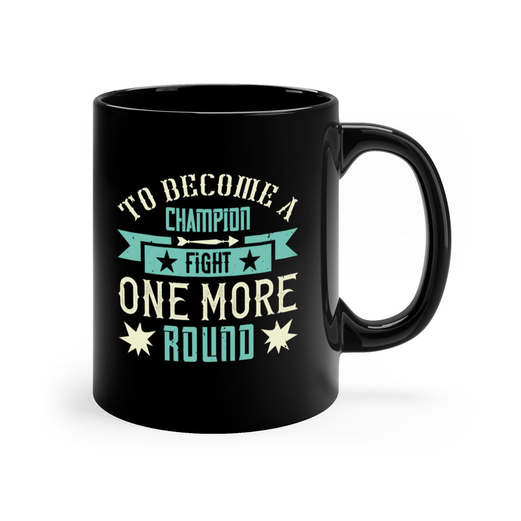 To become a champion fight one more round 1773#- boxing-Mug / Coffee Cup