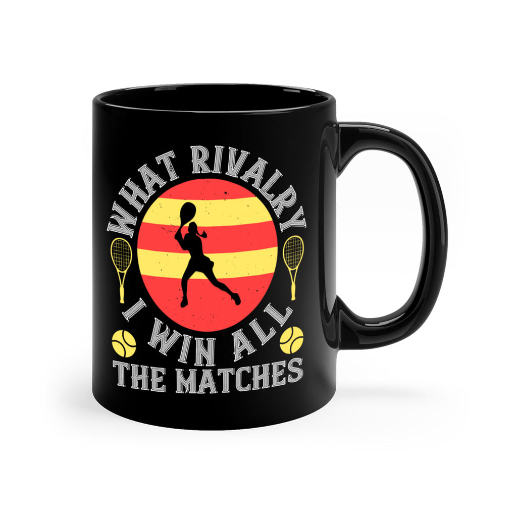 What rivalry I win all the matches 89#- tennis-Mug / Coffee Cup