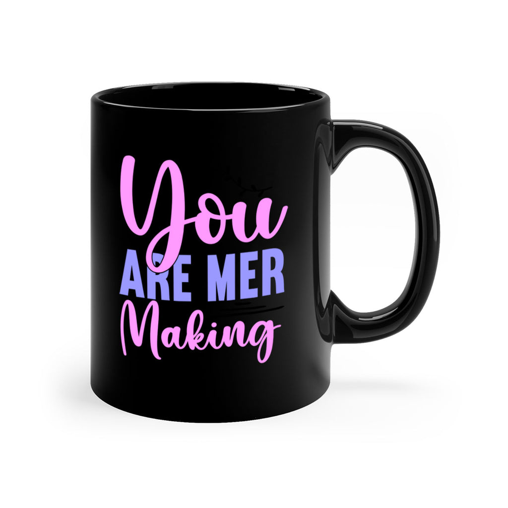 You Are Mer Making 680#- mermaid-Mug / Coffee Cup