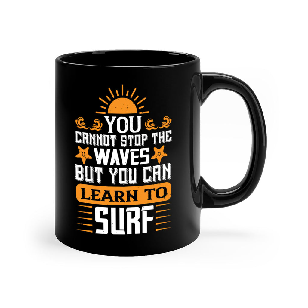You cannot stop the waves but you can learn to surf 2379#- surfing-Mug / Coffee Cup