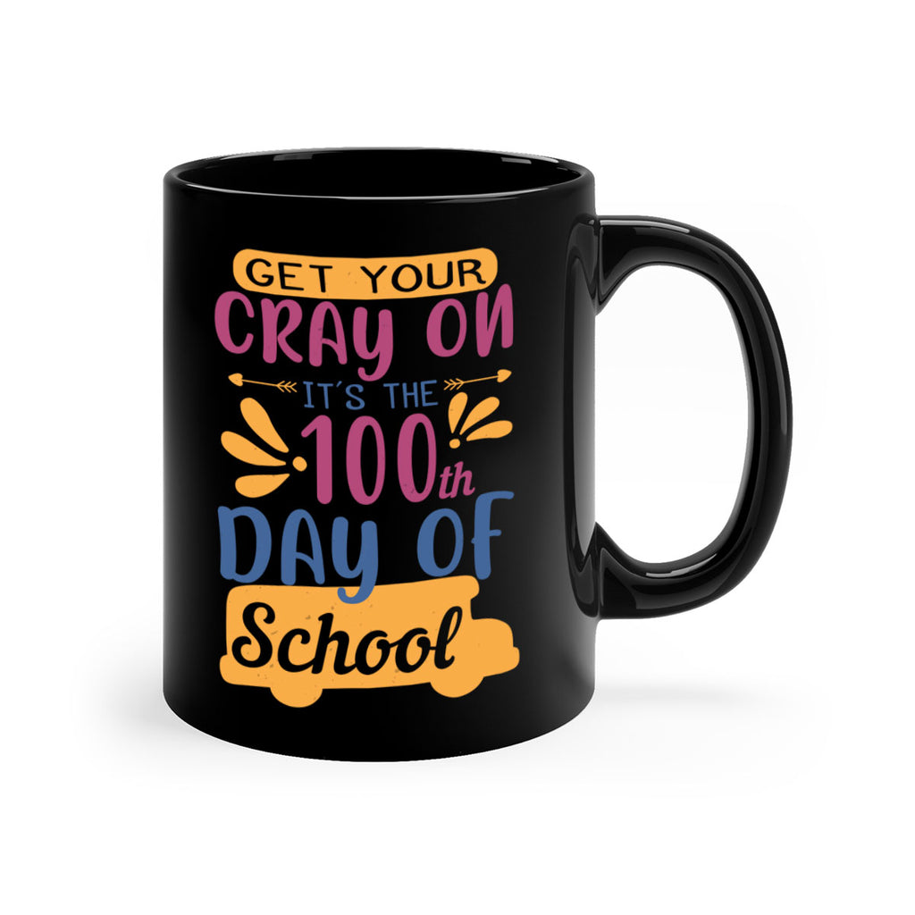 get your cray on it’s the th day of school 2#- 100 days-Mug / Coffee Cup
