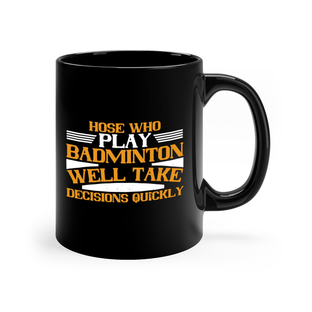 hose who play badminton well take decisions quickly 2219#- badminton-Mug / Coffee Cup