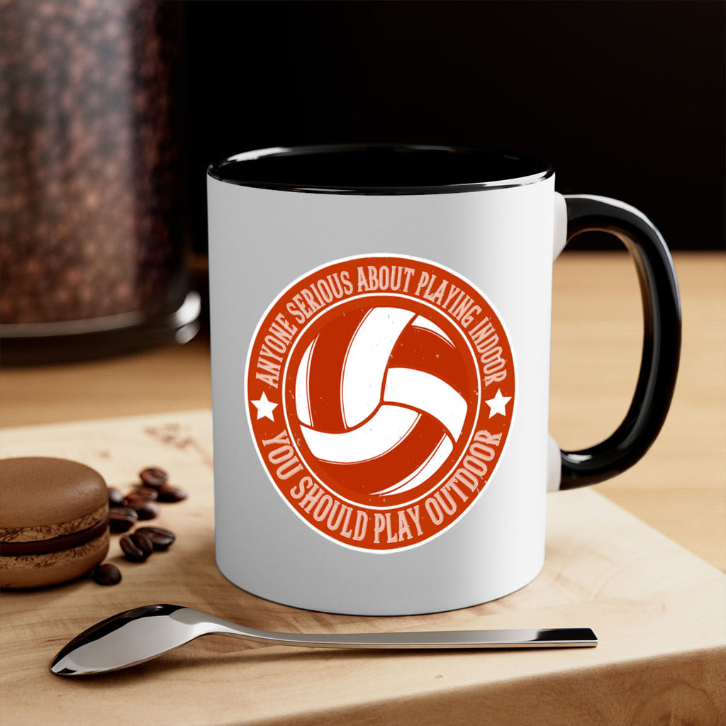 Anyone serious about playing indoor you should play outdoor Style 1458#- volleyball-Mug / Coffee Cup