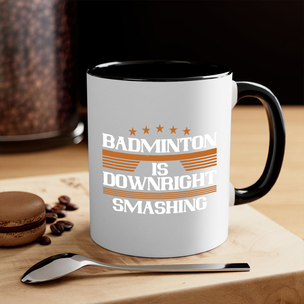 Badminton is downright smashing 1572#- badminton-Mug / Coffee Cup