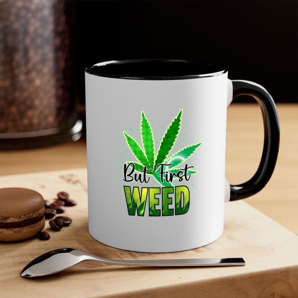 But First Weed 28#- marijuana-Mug / Coffee Cup