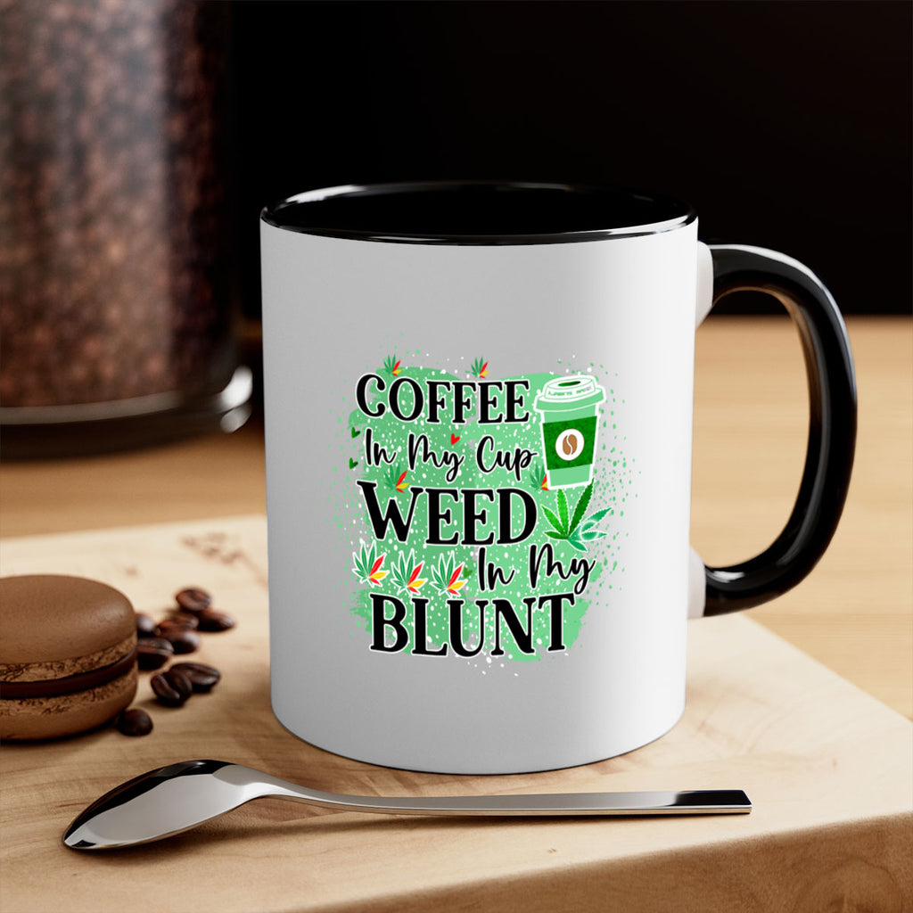 Coffee In My Cup Weed In My Blunt 60#- marijuana-Mug / Coffee Cup