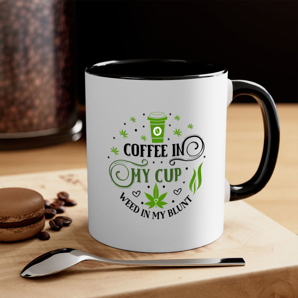 Coffee In My Cup Weed In My Blunt 63#- marijuana-Mug / Coffee Cup