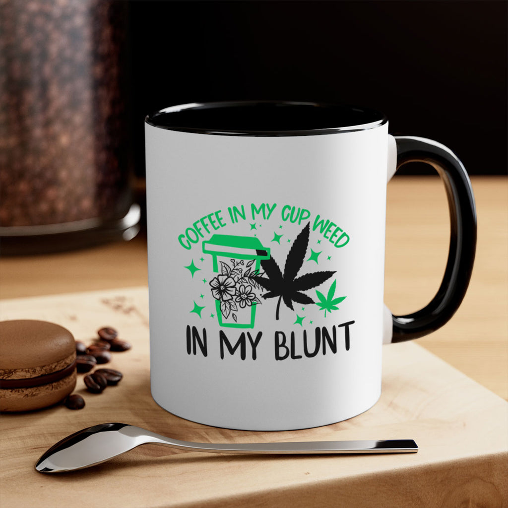 Coffee In my Cup Weed in my Blunt 62#- marijuana-Mug / Coffee Cup