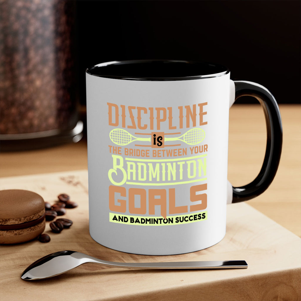 DISCIPLINE is the bridge between your Badminton Goals 1332#- badminton-Mug / Coffee Cup