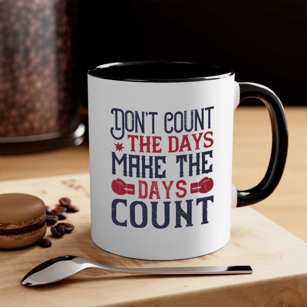Don’t count the days make the days count 2291#- boxing-Mug / Coffee Cup