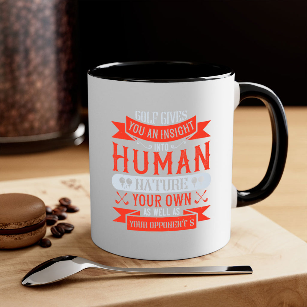 Golf gives you an insight into human nature your own as well as your opponent’s 2308#- golf-Mug / Coffee Cup