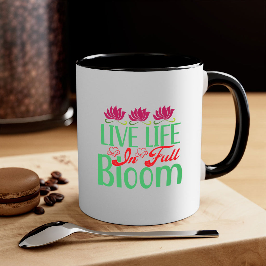 Live Life In Full Bloom 303#- spring-Mug / Coffee Cup