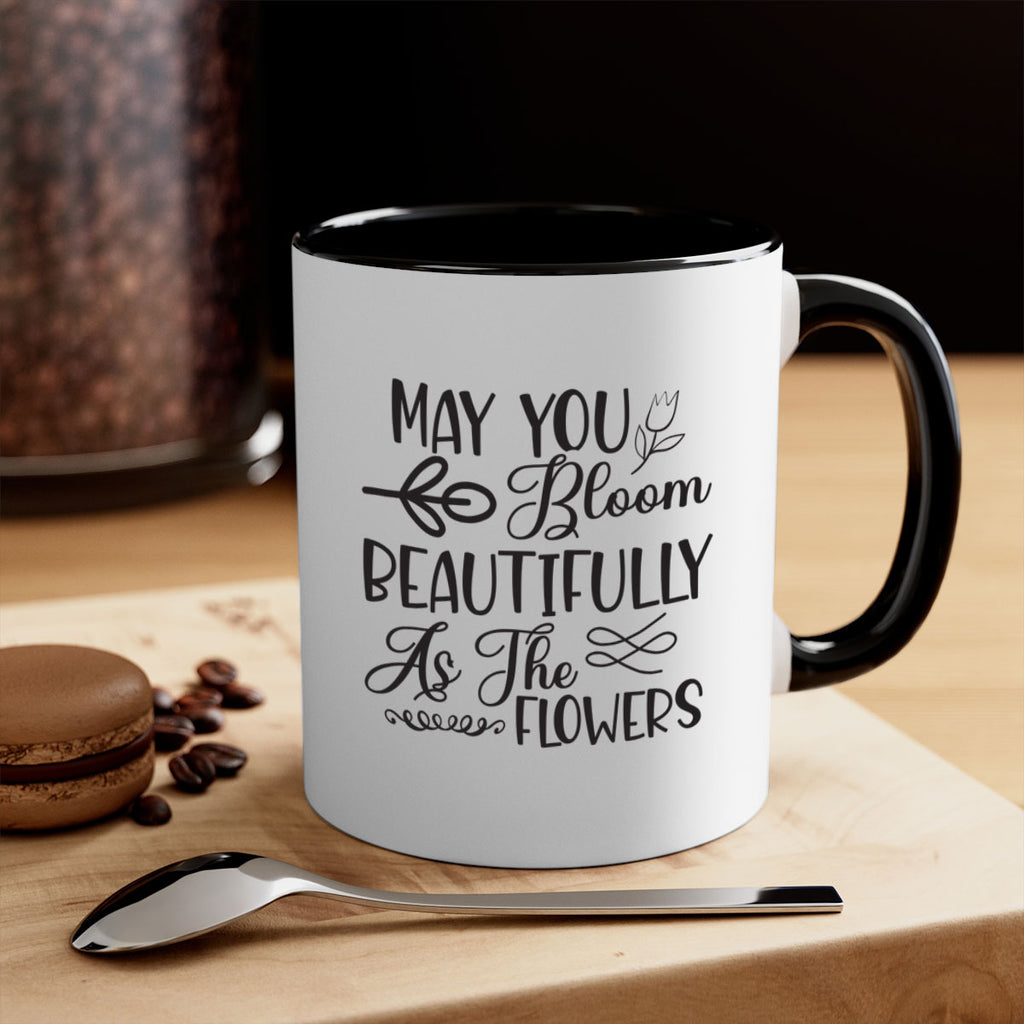 May you bloom beautifully as the flowers340#- spring-Mug / Coffee Cup