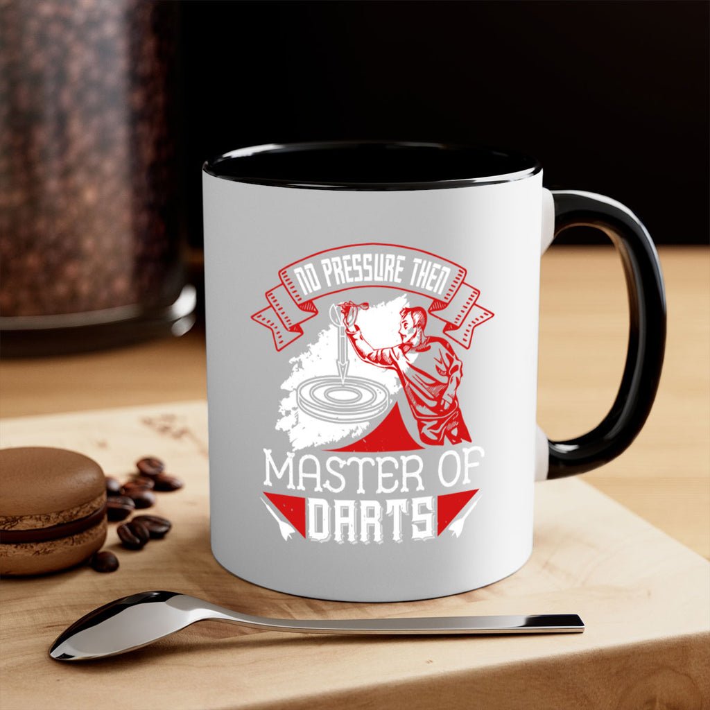 No pressure then master of darts 1904#- darts-Mug / Coffee Cup