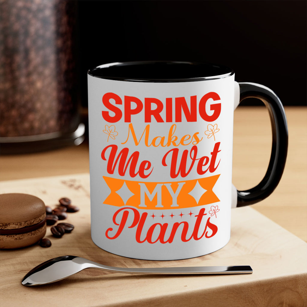 Spring makes me wet my plants 471#- spring-Mug / Coffee Cup