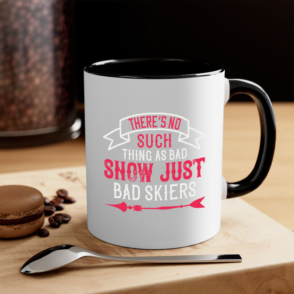 There’s no such thing as bad snow just bad skiers 151#- ski-Mug / Coffee Cup