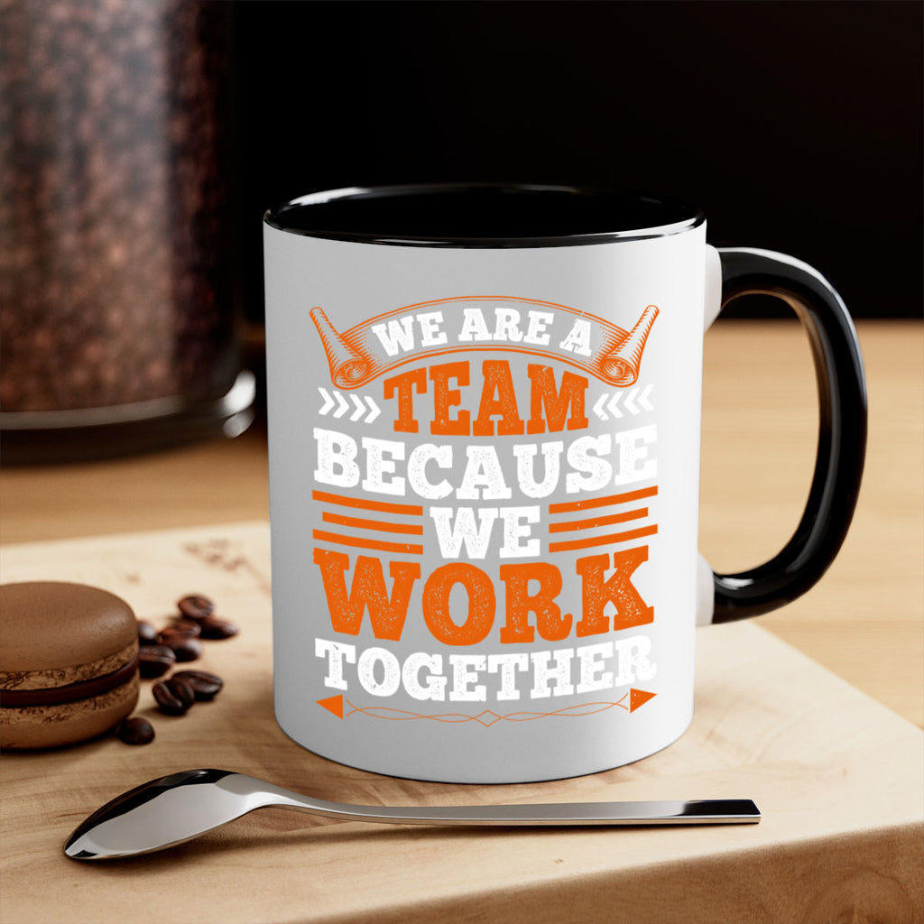 We are a team because we work together 112#- basketball-Mug / Coffee Cup