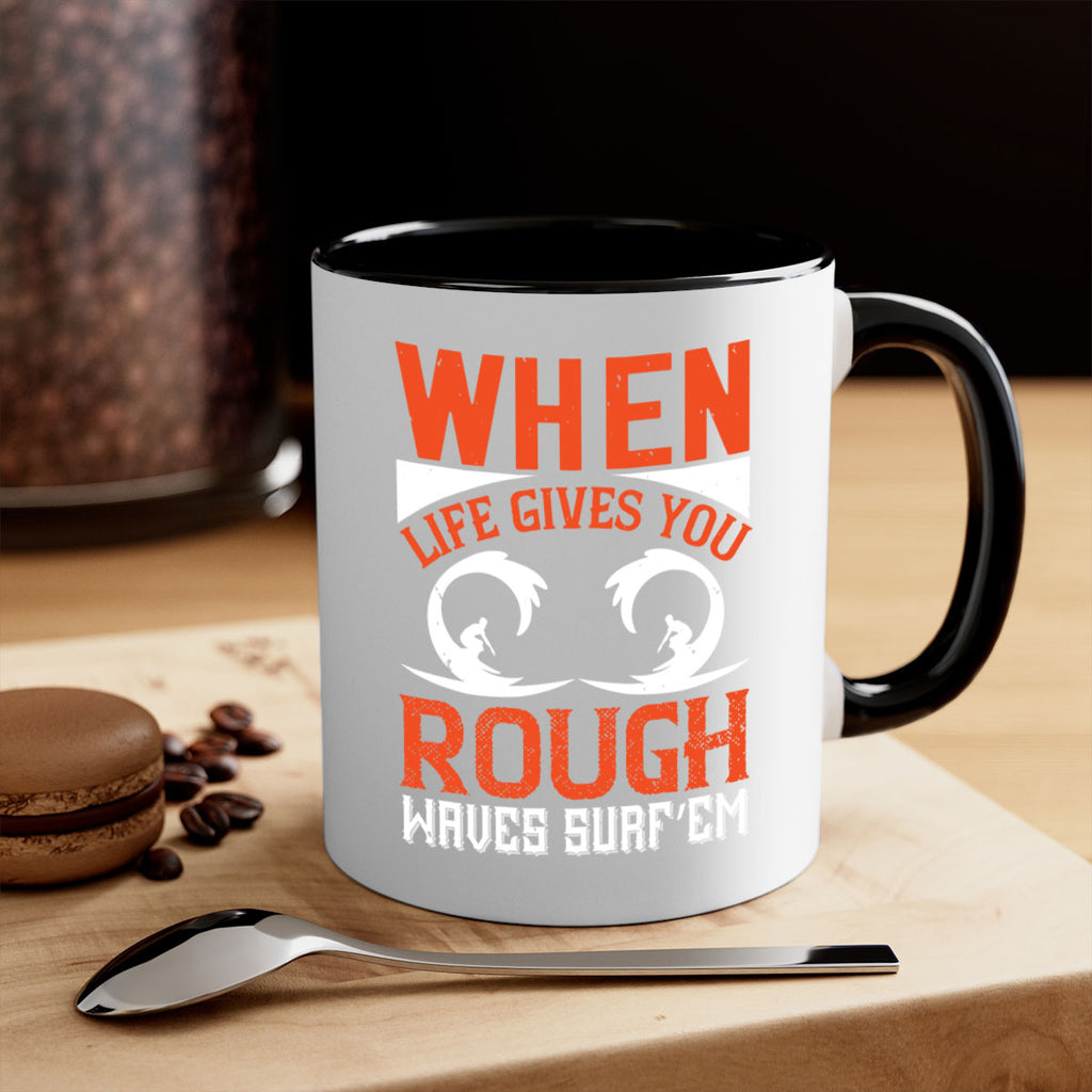 When life gives you rough waves surf’em 76#- surfing-Mug / Coffee Cup