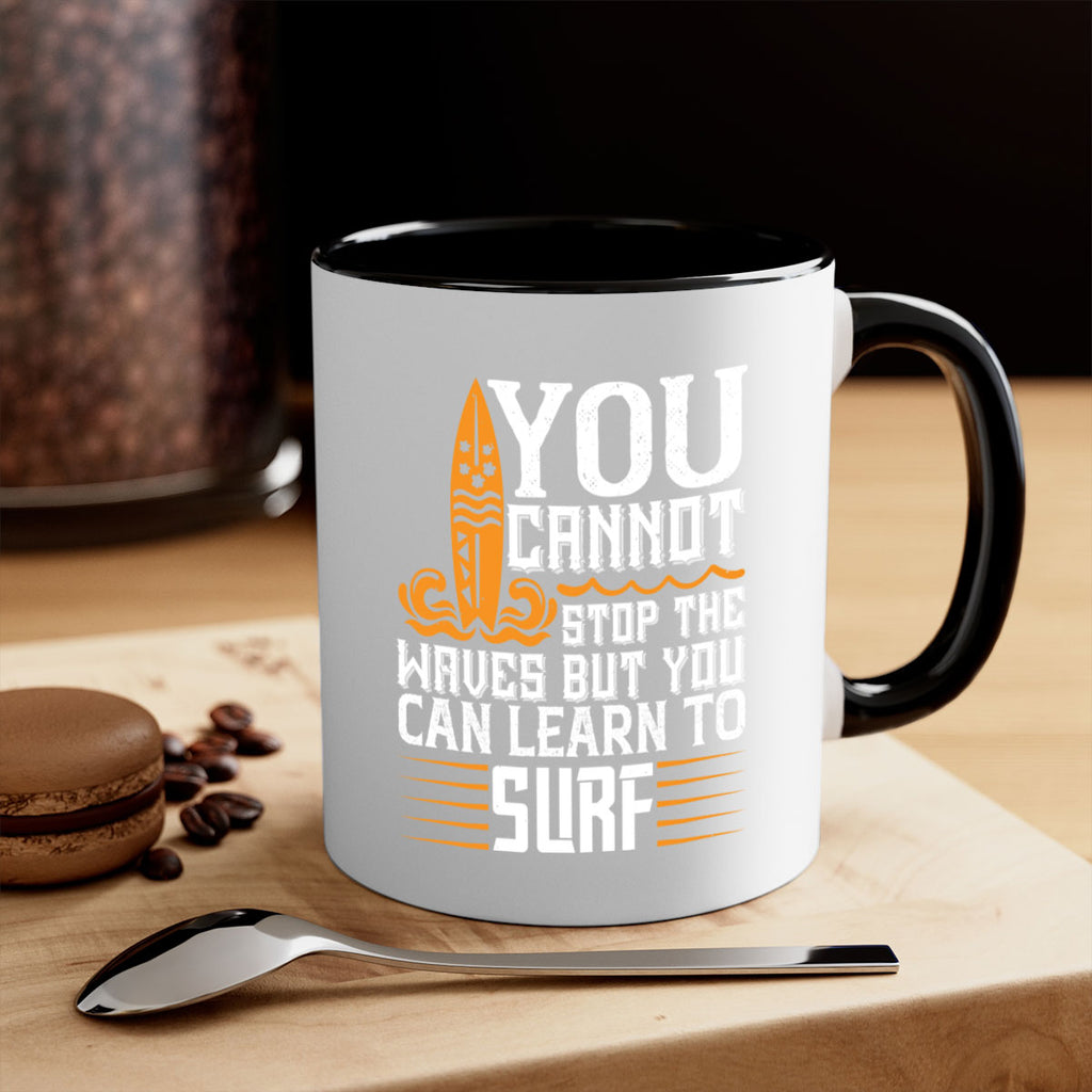 You cannot stop the waves but you can learn to surf 21#- surfing-Mug / Coffee Cup