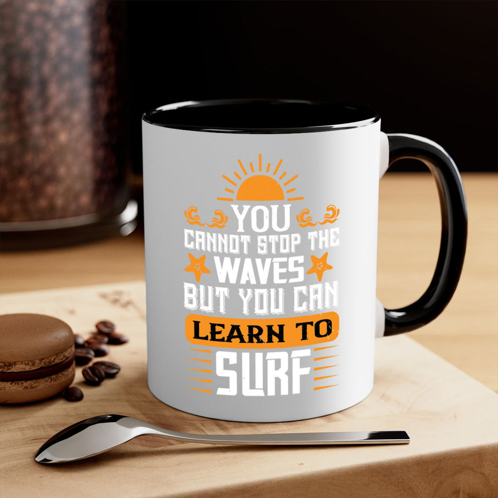 You cannot stop the waves but you can learn to surf 2379#- surfing-Mug / Coffee Cup