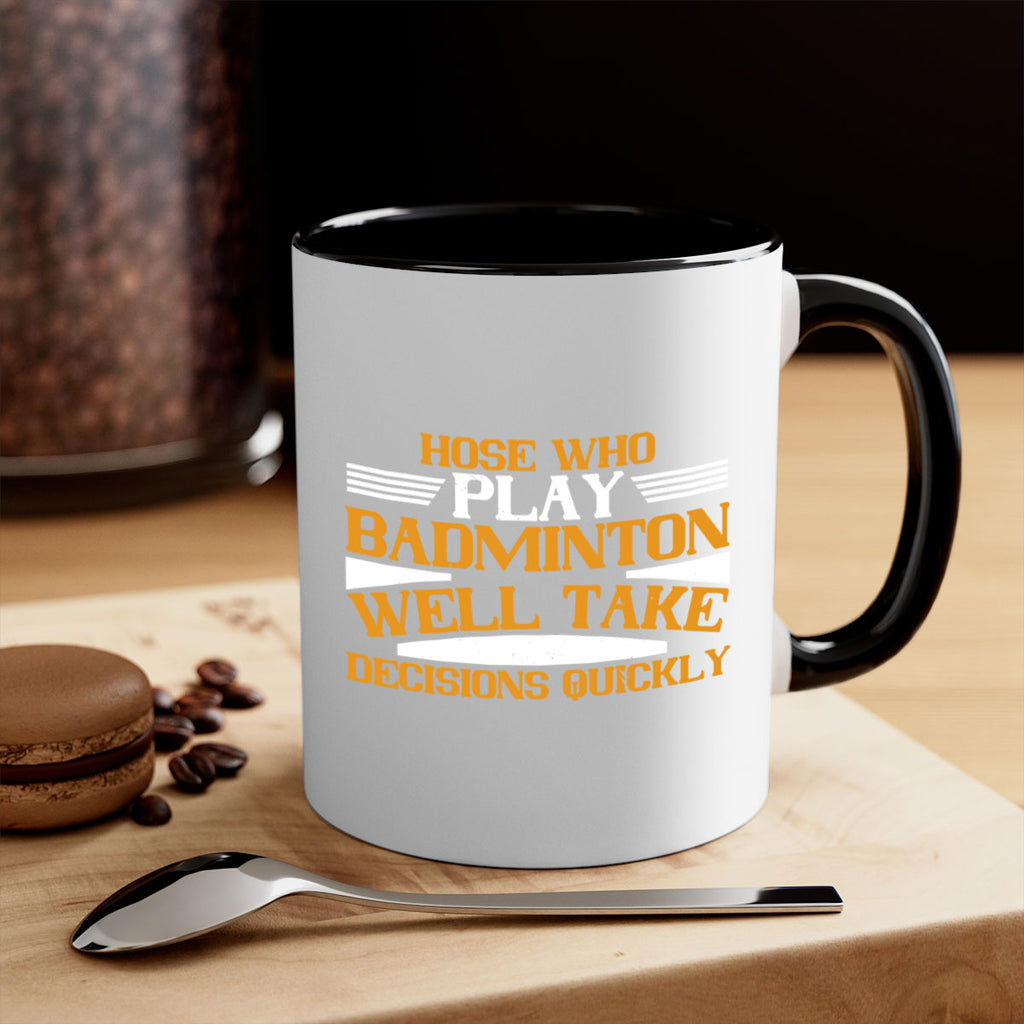 hose who play badminton well take decisions quickly 2219#- badminton-Mug / Coffee Cup
