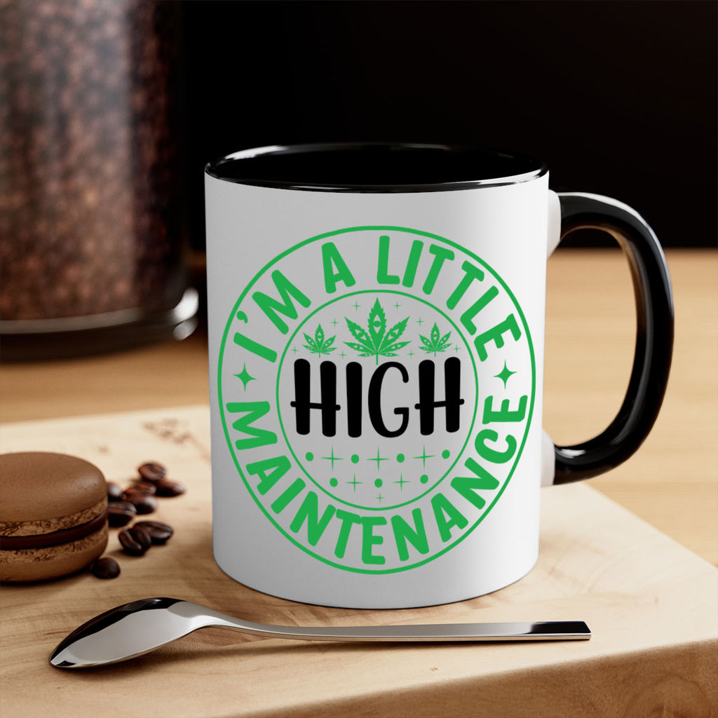 im a little high maintenance 146#- marijuana-Mug / Coffee Cup