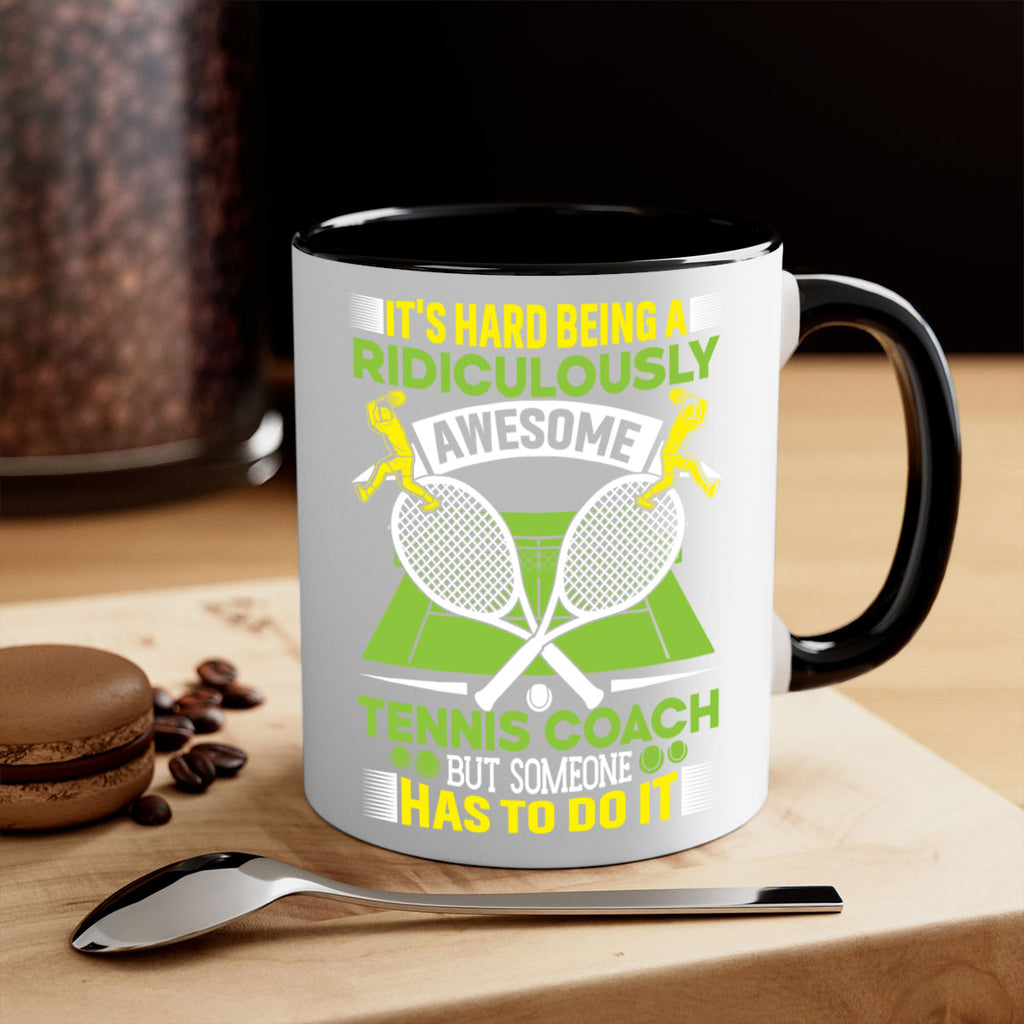 its hard being a ridiculously awesome tennis coach 576#- tennis-Mug / Coffee Cup