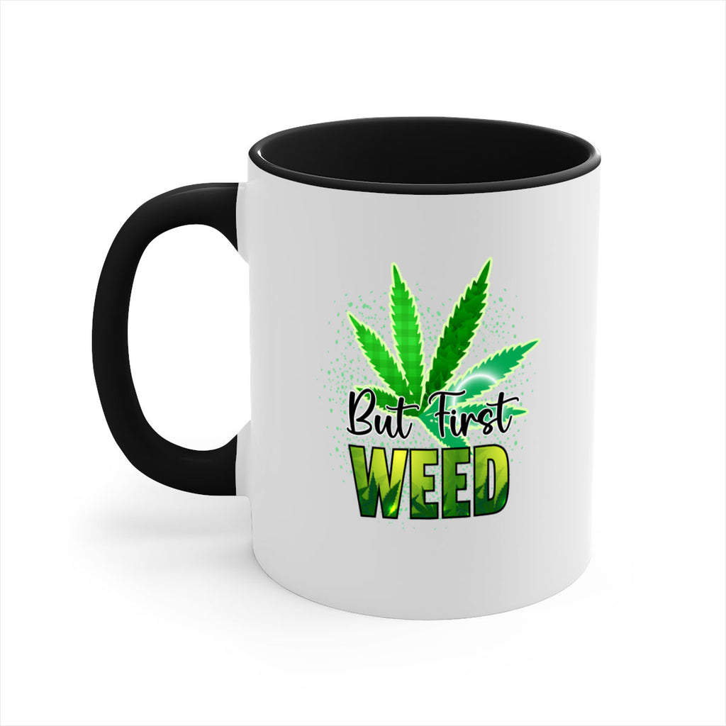 But First Weed 28#- marijuana-Mug / Coffee Cup