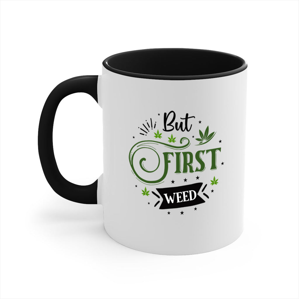 But First Weed 31#- marijuana-Mug / Coffee Cup