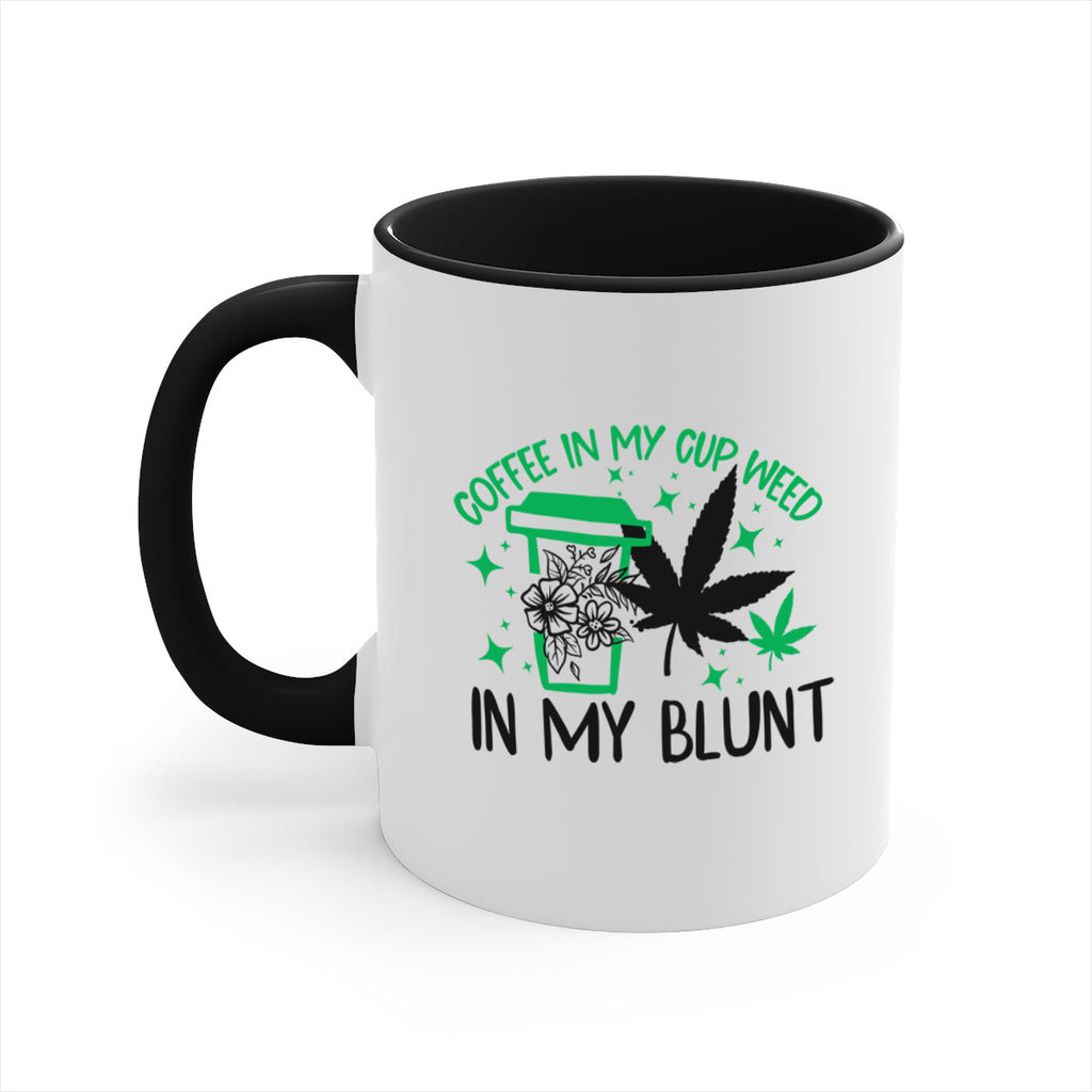 Coffee In my Cup Weed in my Blunt 62#- marijuana-Mug / Coffee Cup
