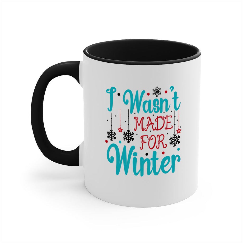 I Wasnt Made for Winter 249#- winter-Mug / Coffee Cup