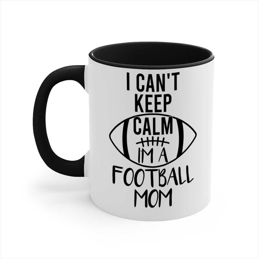 I cant kepp calm Im a football mom 1162#- football-Mug / Coffee Cup