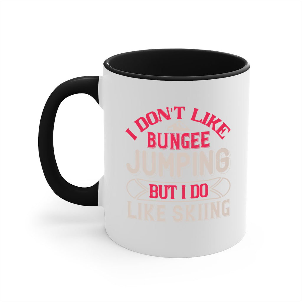 I dont like bungee jumping but I do like skiing 1143#- ski-Mug / Coffee Cup