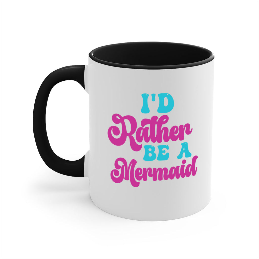 Id Rather Be A Mermaid 220#- mermaid-Mug / Coffee Cup