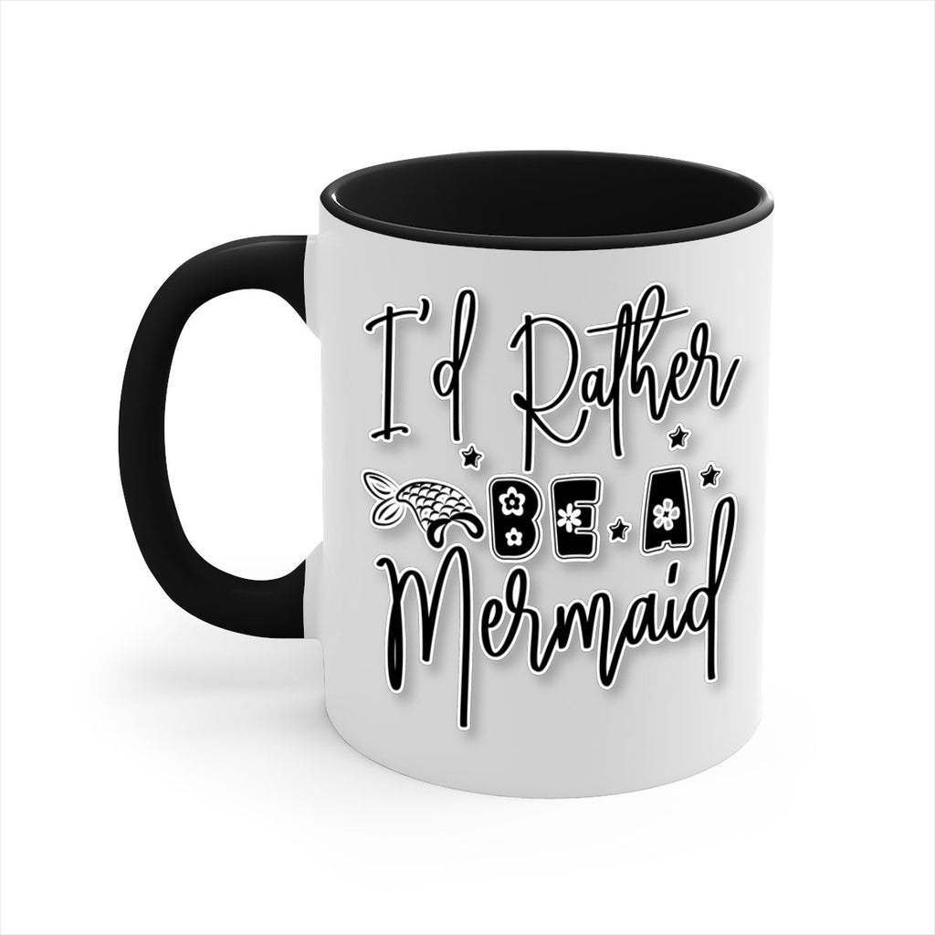 Id Rather Be A Mermaid 242#- mermaid-Mug / Coffee Cup