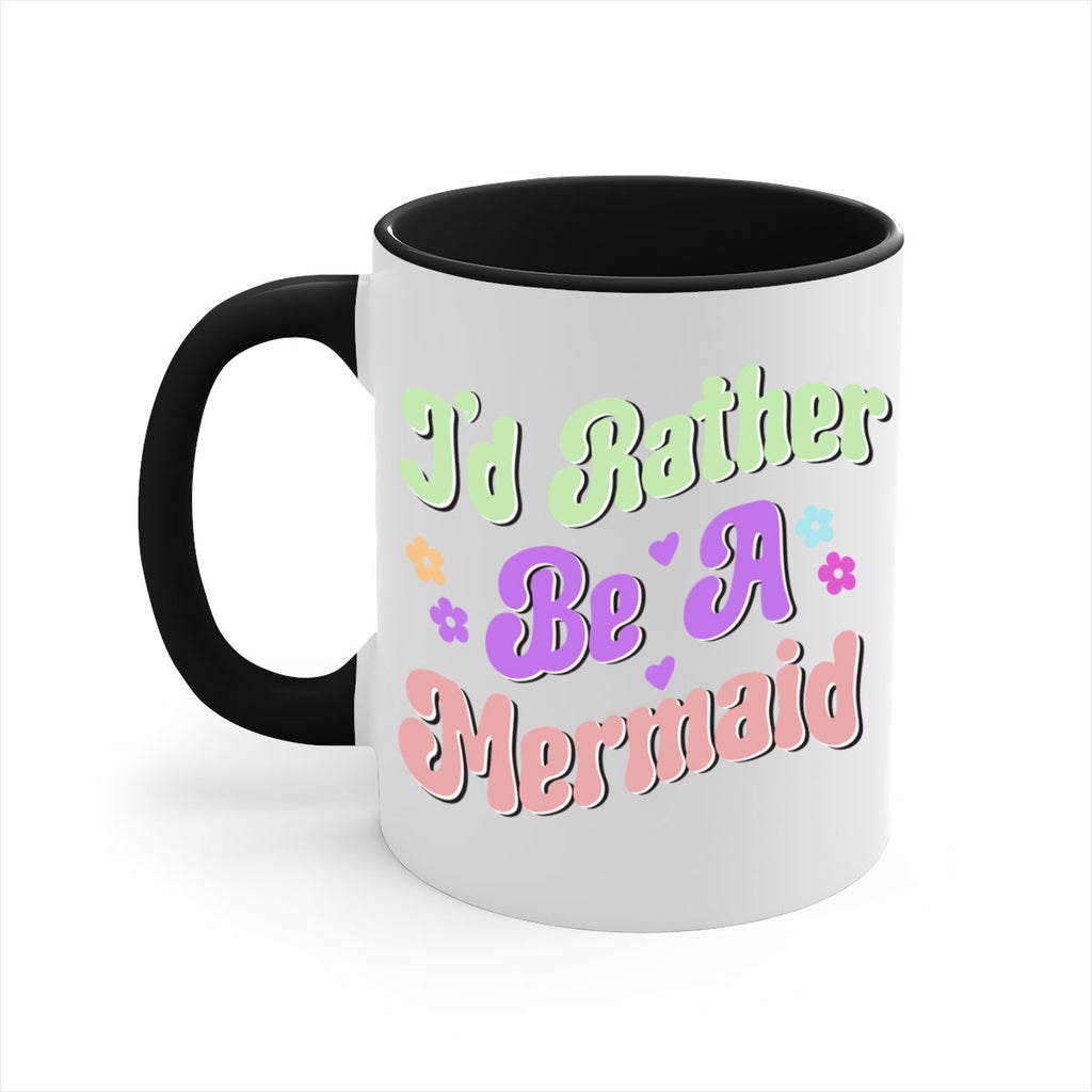 Id Rather Be A Mermaid 243#- mermaid-Mug / Coffee Cup