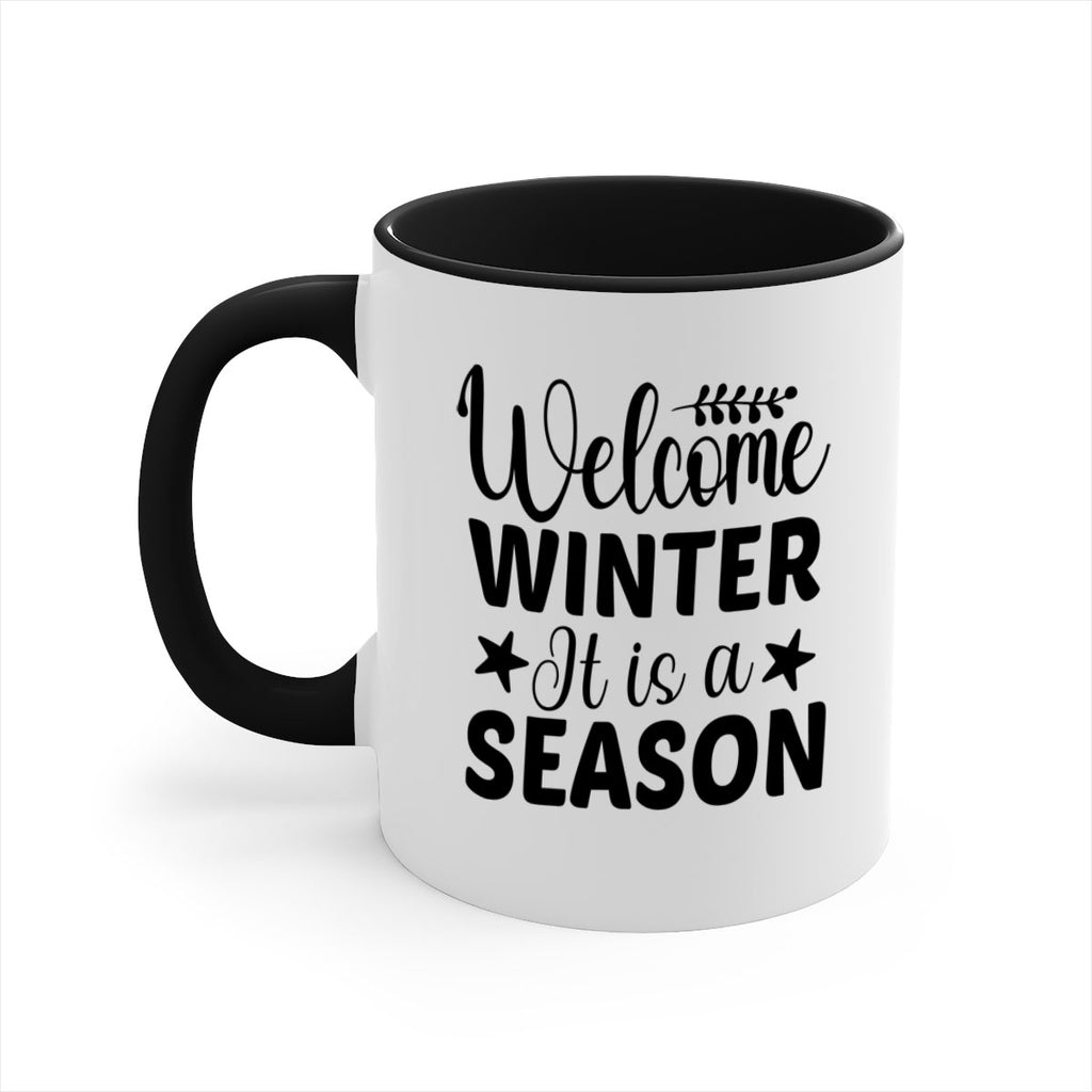 Welcome Winter It is a Season471#- winter-Mug / Coffee Cup