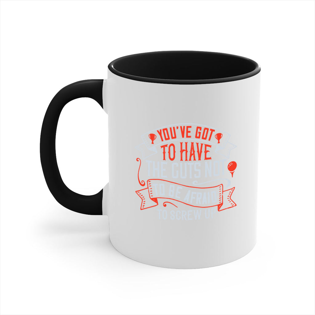 You’ve got to have the guts not to be afraid to screw up 1713#- golf-Mug / Coffee Cup