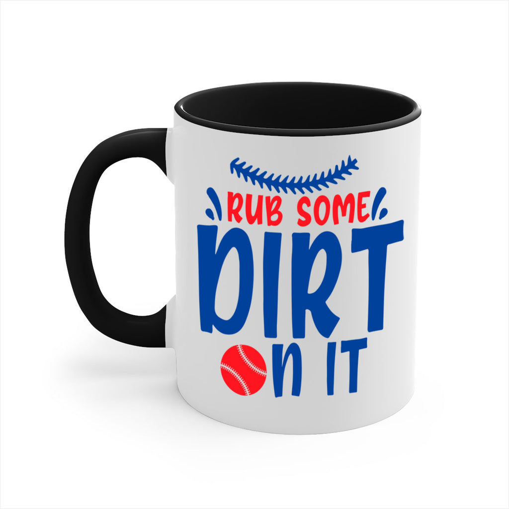 rub some dirt on it 2030#- baseball-Mug / Coffee Cup