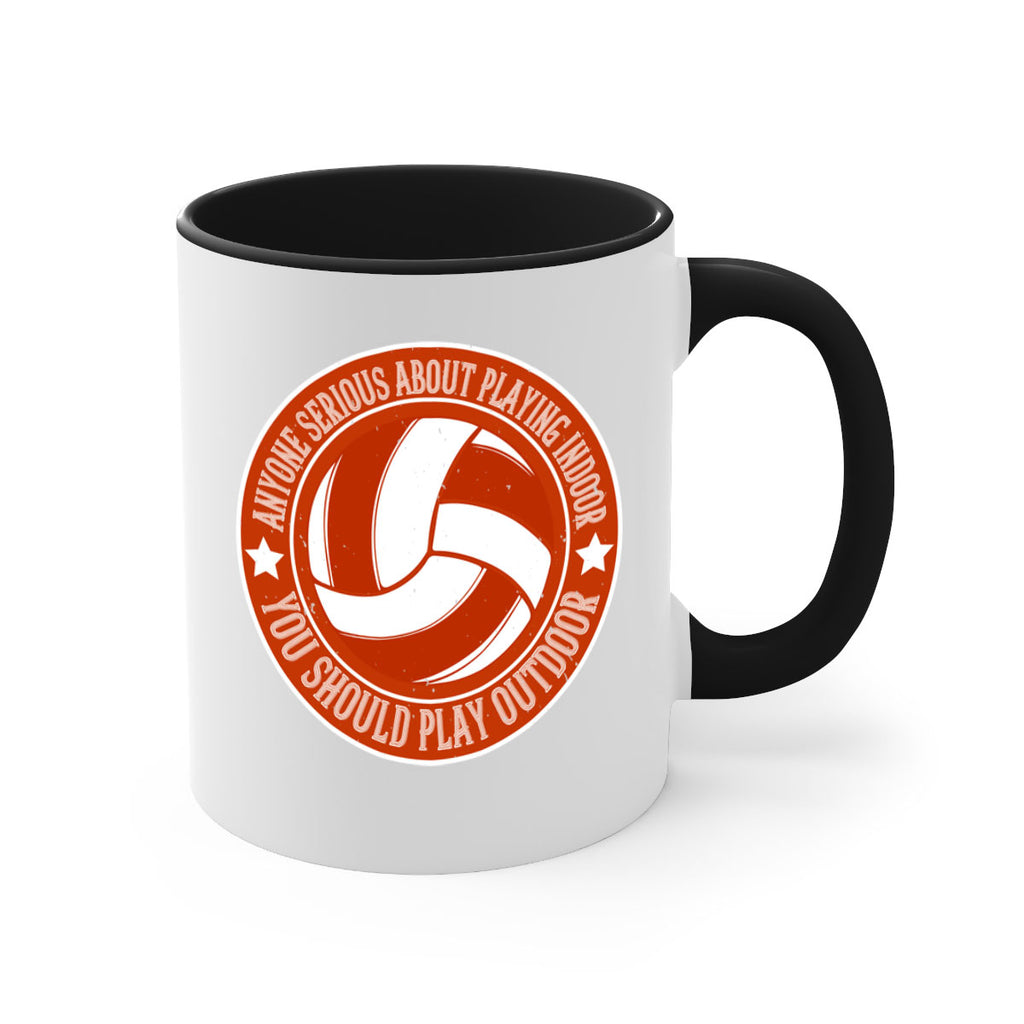 Anyone serious about playing indoor you should play outdoor Style 1458#- volleyball-Mug / Coffee Cup