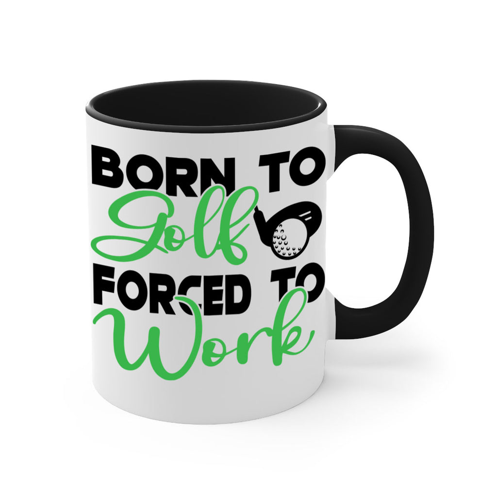 Born to golf Forced to work 1413#- golf-Mug / Coffee Cup