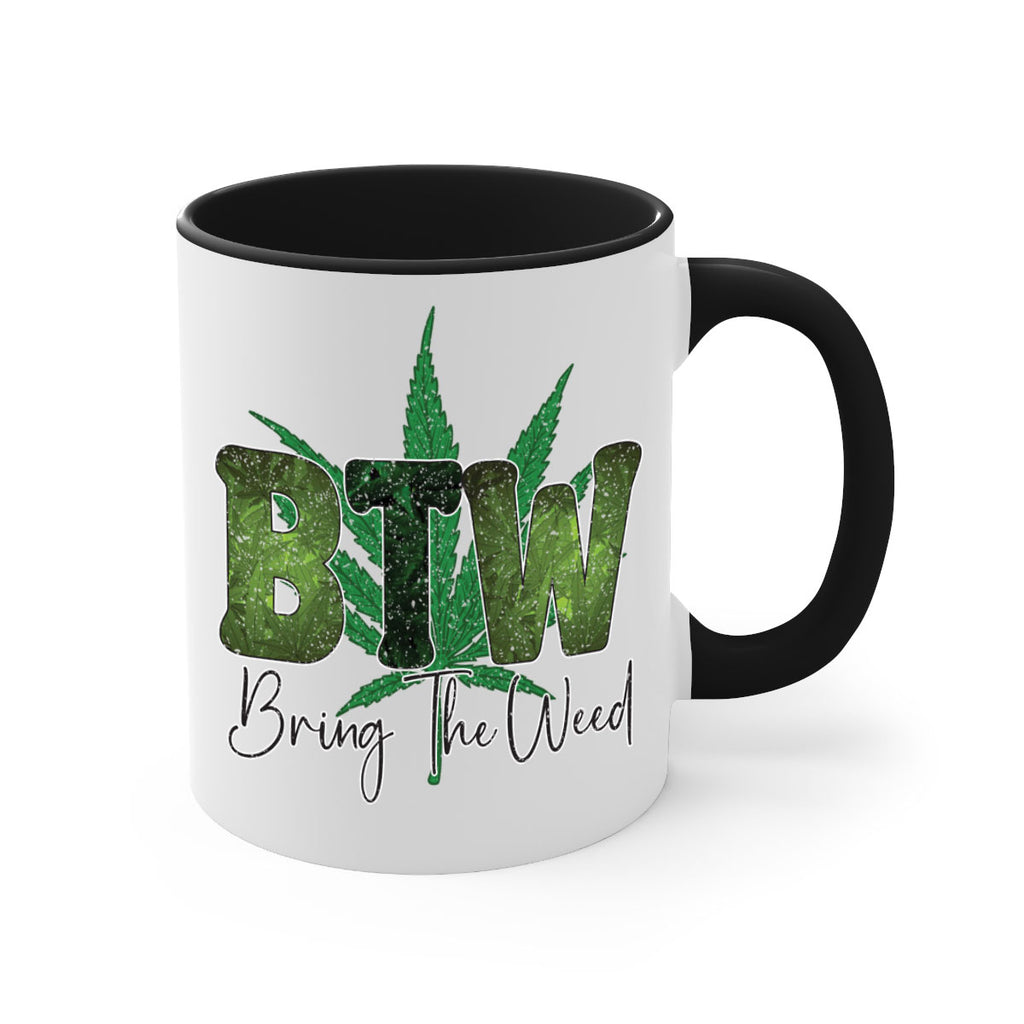 Btw Bring The Weed Sublimation 22#- marijuana-Mug / Coffee Cup