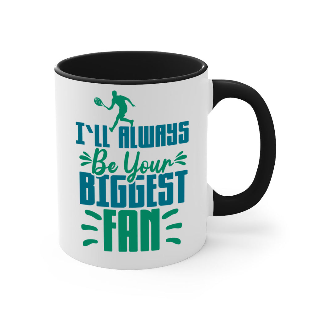 ILl Always Be Your Biggest Fan 1026#- tennis-Mug / Coffee Cup