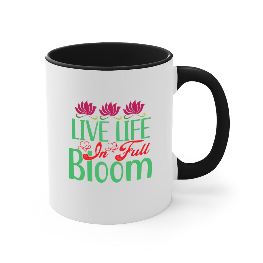 Live Life In Full Bloom 303#- spring-Mug / Coffee Cup