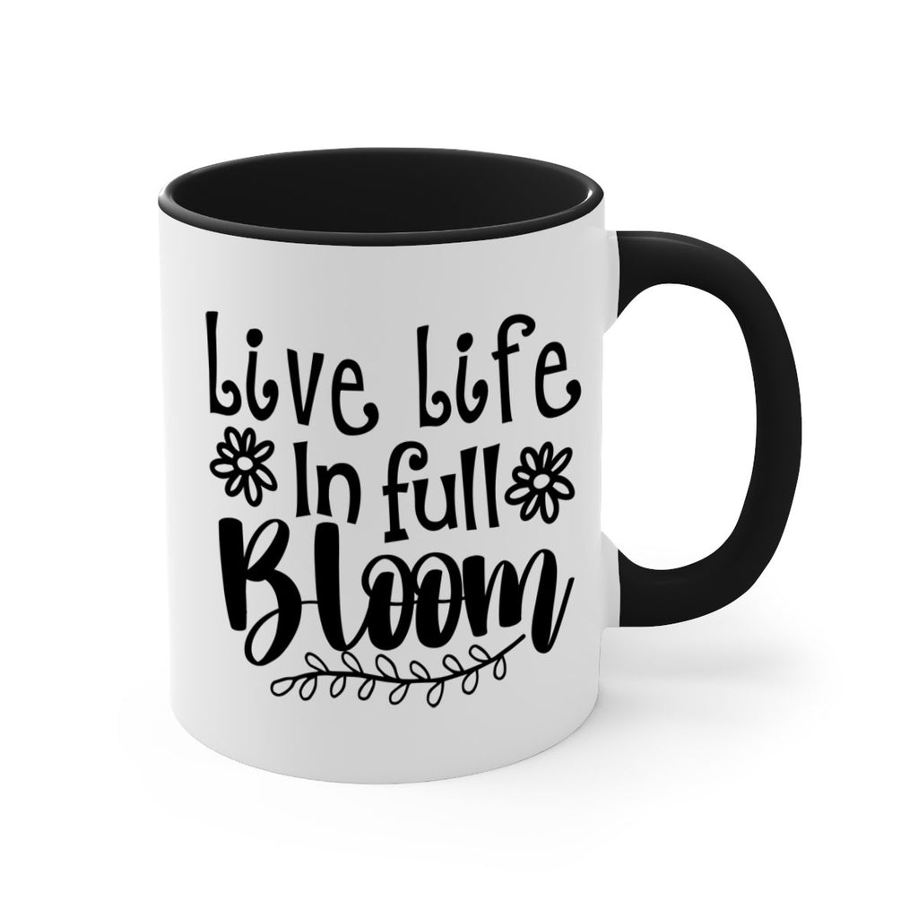 Live life in full bloom 306#- spring-Mug / Coffee Cup