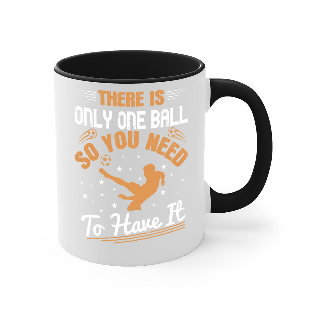 There is only one ball so you need to have it 155#- soccer-Mug / Coffee Cup