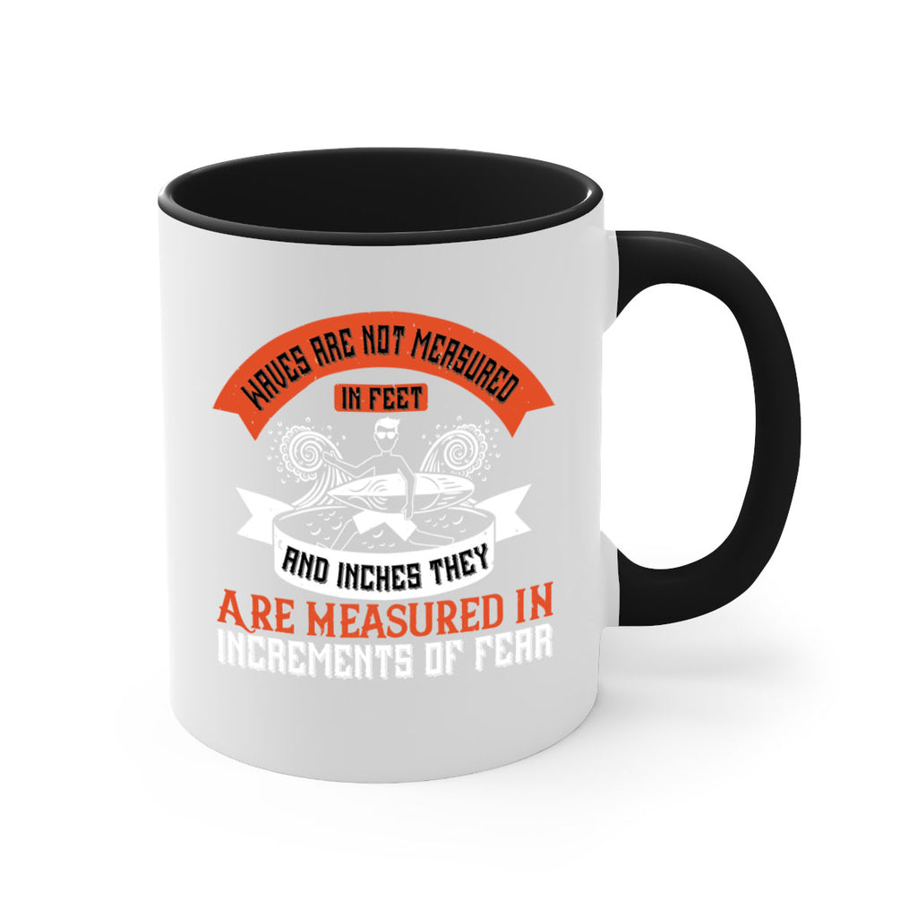 Waves Are Not Measured In Feet And Inches They Are Measured In Increments Of Fear 115#- surfing-Mug / Coffee Cup