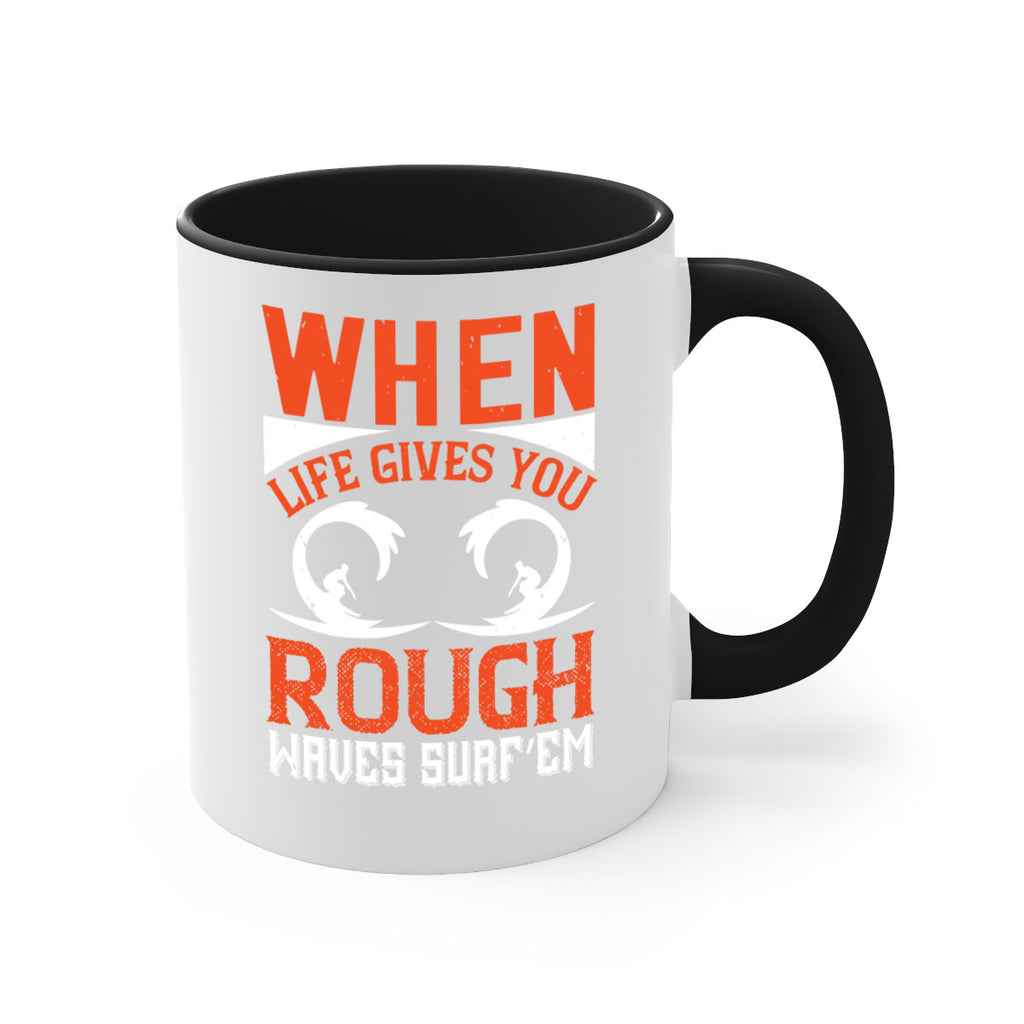 When life gives you rough waves surf’em 76#- surfing-Mug / Coffee Cup