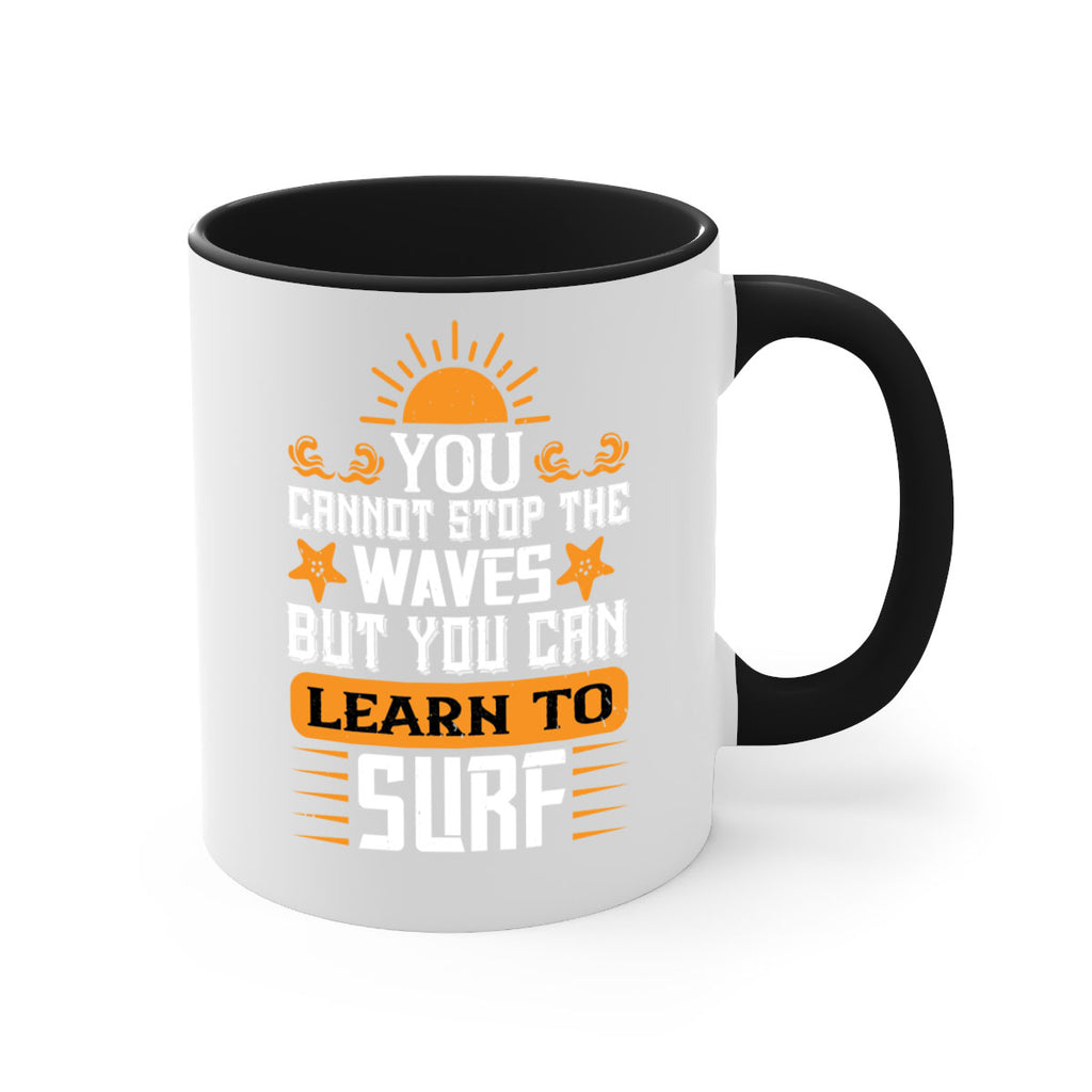 You cannot stop the waves but you can learn to surf 2379#- surfing-Mug / Coffee Cup